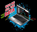 "Give Me All The DATA" T-Shirt