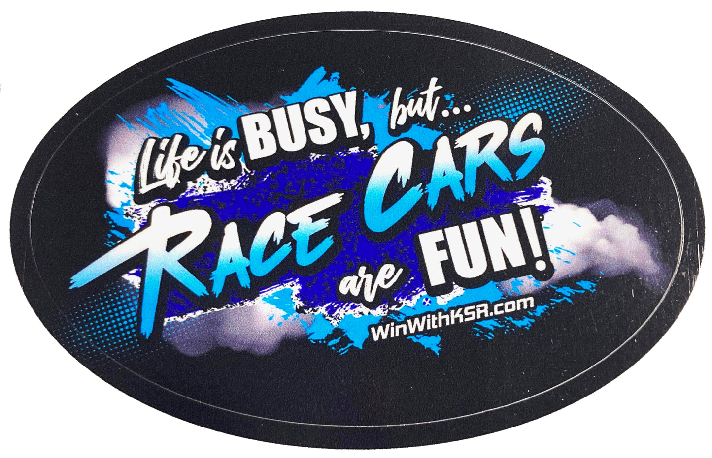 Decal- "Life is BUSY, but Race Cars are FUN!"