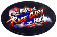 Decal- "Life is BUSY, but Race Cars are FUN!"